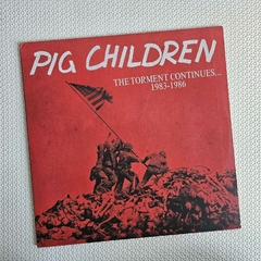 Pig Children – The Torment Continues... 1983-1986 Vinil 2022 - comprar online