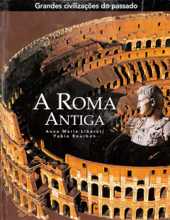 Livro A Roma Antiga de Anna Maria Liberati