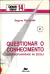 Livro Questionar o Conhecimento 2ª Edição de Regina Bochiniak