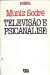 Livro Televisão e Psicanálise de Muniz Sodré