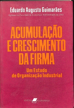 Livro Acumulação e Crescimento da Firma de Eduardo Augusto Guimarães