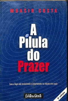 Livro A Pilula do Prazer 2ª Edição de Moacir Costa