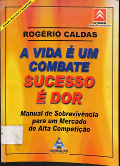 Livro A Vida é um combate sucesso e dor de Rogério Caldas
