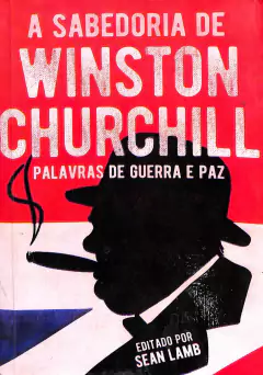 Livro A Sabedoria de Winston Churchill palavras de guerra e paz de Sean Lamb