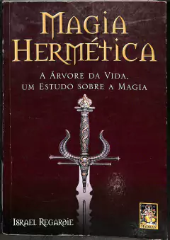 LIVRO MAGIA HERMÉTICA: A ARVORE DA VIDA UM ESTUDO SOBRE A MAGIA de ISRAEL REGARDIE