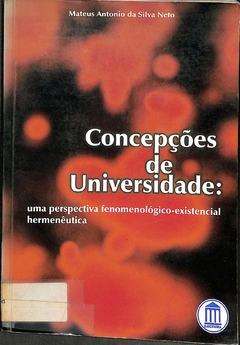 LIVRO CONCEPÇÕES DE UNIVERSIDADE: UMA PERSPECTIVA FENOMENOLÓGICO-EXISTENCIAL HERMENÊUTICA de MATEUS ANTONIO DA SILVA NET