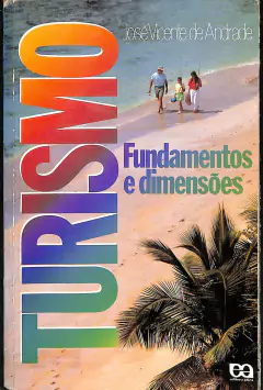 LIVRO TURISMO - FUNDAMENTOS E DIMENSÕES de JOSÉ VICENTE DE ANDRADE