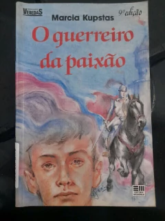 LIVRO O GUERREIRO DA PAIXÃO DE MÁRCIA KUPSTAS