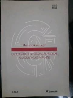 LIVRO O CUIDADO E A FORMAÇÃO MORAL NA EDUCAÇÃO INFANTIL DE MONTENEGRO , THEREZA
