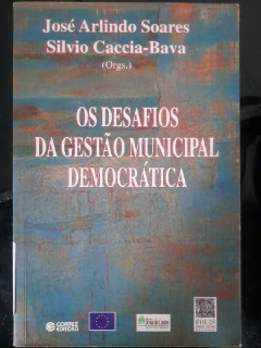 LIVRO OS DESAFIOS DA GESTAO MUNICIPAL DEMOCRATICA DE JOSÉ ARLINDO SOARES , SILVIO CACCIA BAVA