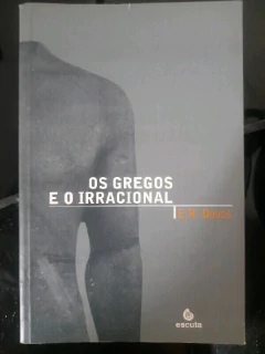 LIVRO OS GREGOS E O IRRACIONAL DE DODDS , E. R.