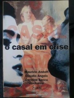 LIVRO O CASAL EM CRISE DE ANDOLFI , MAURIZIO , ANGELO , CLAUDIO , SACCU , CARMINE