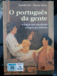 LIVRO O PORTUGUÊS DA GENTE: A LÍNGUA QUE ESTUDAMOS A LINGUA QUE FALAMOS DE RODOLFO ILARI , RENATO BASSO