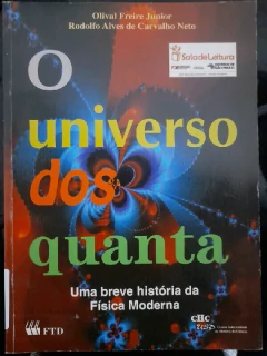 LIVRO O UNIVERSO DOS QUANTAS: UMA BREVE HISTORIA DA FISICA MODERNA - (COLECAO CIENCIA, DE CARVALHO NETO , RODOLFO ALVES