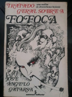LIVRO TRATADO GERAL SOBRE A FOFOCA: UMA ANÁLISE DA DESCONFIANÇA HUMANA DE GAIARSA , JOSÉ ANGELO