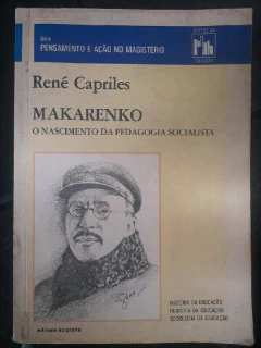 LIVRO MAKARENKO O NASCIMENTO DA PEDAGOGIA SOCIALISTA DE RENE CAPRILES