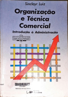 Livro Organização e Técnica Comercial Introdução á Administração de Sinclayr Luiz