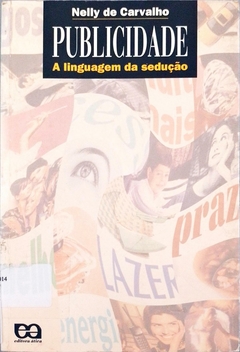Livro Publicidade - a Linguagem da Sedução de Nelly de Carvalho