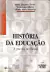 Livro História da Educação a Escola do Brasil de Maria Elizabete Xavier