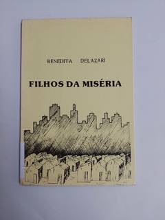 Livro Filhos Da Miséria de Benedita Delazari