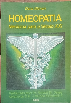 Livro Homeopatia Medicina para o Seculo Xxi de Dana Ullman