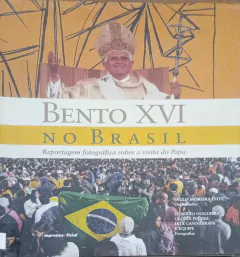Livro Bento XVI No Brasil: reportagem fotográfica sobre a visita do Papa de Paulo Moreira Leite