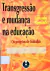 Livro Transgressão e mudança na escola: os projetos de trabalho de Fernando Hernández
