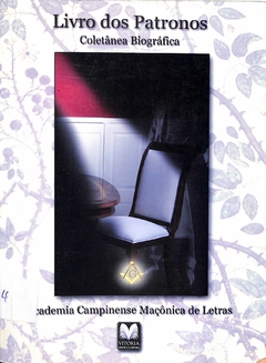 Livro Livro dos Patronos: Coletânea Biográfica: Academia campinense maçônica de letras de Academia Campinense Maçonica d
