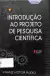Livro Introdução ao Projeto de Pesquisa Científica 43ª Edição de Franz Victor Rudio