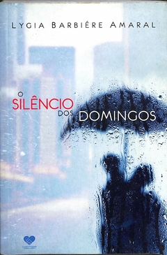 Livro O silêncio dos domingos 3ª Edição de Lygia Barbiére Amaral