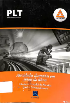 Livro PLT 273 - Atividades ilustradas em sinais da libras de Elizabeth Crepaldi de Almeida; Patrícia Moreira Duarte