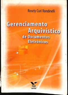 Livro Gerenciamento Arquivístico de Documentos Eletrônicos de Rosely Curi Rondineli
