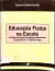 Livro EDUCAÇÃO FISICA NA ESCOLA-QUESTÕES E REFLEXÕES de Suraya Cristina Darido
