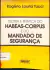 LIVRO TEORIA E PRÁTICA DO HABEAS-CORPUS E DO MANDADO DE SEGURANÇA DE ROGÉRIO LAURIA TUCCI