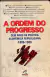 LIVRO A ORDEM DO PROGRESSO: CEM ANOS DE POLITICA ECONOMICA REPUBLICANA 1889-1989 de VÁRIOS AUTORES