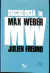 LIVRO SOCIOLOGIA DE MAX WEBER 5ª EDIÇÃO de JULIEN FREUND