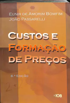LIVRO CUSTOS E FORMAÇÃO DE PREÇOS 6ª EDIÇÃO DE EUNIR DE AMORIM BOMFIM