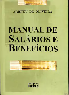 LIVRO MANUAL DE SALÁRIOS E BENEFÍCIOS DE ARISTEU DE OLIVEIRA