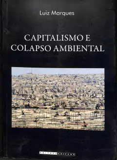 LIVRO CAPITALISMO E COLAPSO AMBIENTAL DE LUIZ C. MARQUES