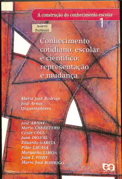 LIVRO CONHECIMENTO COTIDIANO, ESCOLAR E CIENTIFICO, REPRESENTAÇÃO E MUDANÇA DE VÁRIOS AUTORES