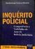 LIVRO INQUÉRITO POLICIAL - COMPETÊNCIA E NULIDADES DE ATOS DE POLÍCIA JUDICIÁRIA DE ANDERSON SOUZA DAURA