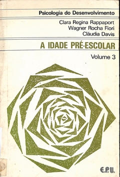 LIVRO PSICOLOGIA DO DESENVOLVIMENTO: A IDADE PRÉ-ESCOLAR VOL.3 DE CLARA REGINA RAPPAPORT