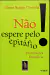 LIVRO NÃO ESPERE PELO ESPETÁFIO: PROVOCAÇÕES FILOSÓFICAS DE MÁRIO SÉRGIO COSTELLA