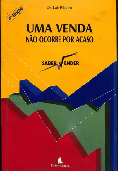 LIVRO UMA VENDA NAO OCORRE POR ACASO - SABER VENDER DE LAIR RIBEIRO