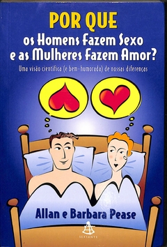 LIVRO PORQUE OS HOMENS FAZEM SEXO E AS MULHERES FAZEM AMOR? DE BARBARA PEASE