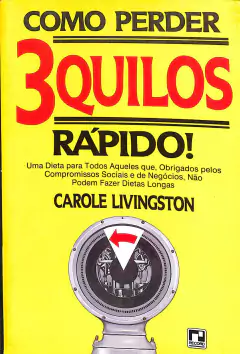 LIVRO COMO PERDER 3 QUILOS RÁPIDO ! DE CAROLE LIVINGSTON