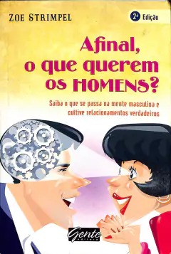 LIVRO AFINAL O QUE OS HOMENS QUEREM?: SAIBA O QUE E PASSA NA MENTE MASCULINA E CULTIVE RELACIONAMENTOS VERDADEIROS DE ZO