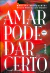 LIVRO AMAR PODE DAR CERTO 144ª EDIÇÃO DE ROBERTO SHINYASHIKI