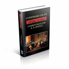 CONFISSÃO DE FÉ WESTMINSTER COMENTADA