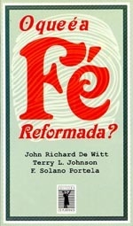 O QUE É A FÉ REFORMADA
